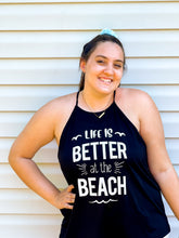 Load image into Gallery viewer, Life Is Better At The Beach Tank

